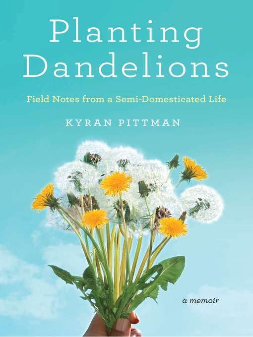 Title details for Planting Dandelions by Kyran Pittman - Wait list